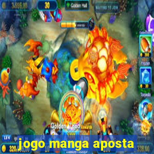 jogo manga aposta